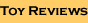 Toy Reviews